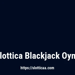 Slottica Blackjack Oyna