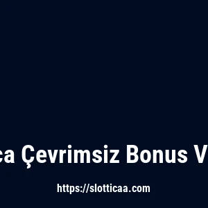 Slottica Çevrimsiz Bonus Var Mı?