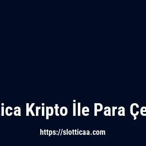 Slottica Kripto İle Para Çekme