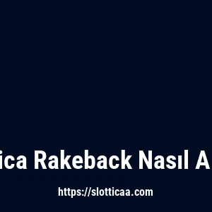 Slottica Rakeback Nasıl Alınır?